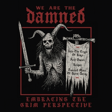 We Are The Damned : Embracing the Grim Perspective